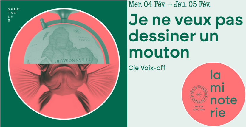 "Je ne veux pas dessiner un mouton", spectacle jeune public à La Minoterie