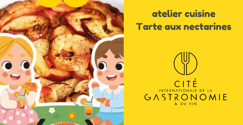Atelier Cuisine : "Tarte aux nectarines" à la Cité internationale de la gastronomie et du vin à Dijon