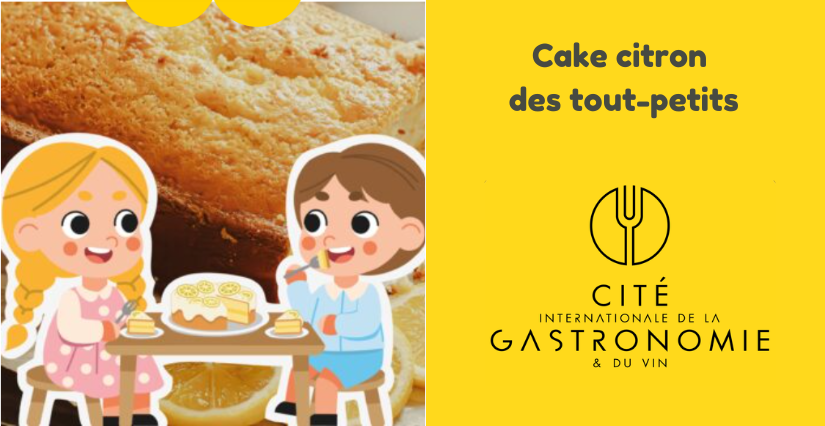Atelier Cuisine : "Cake citron des tout-petits" à la Cité internationale de la gastronomie et du vin à Dijon