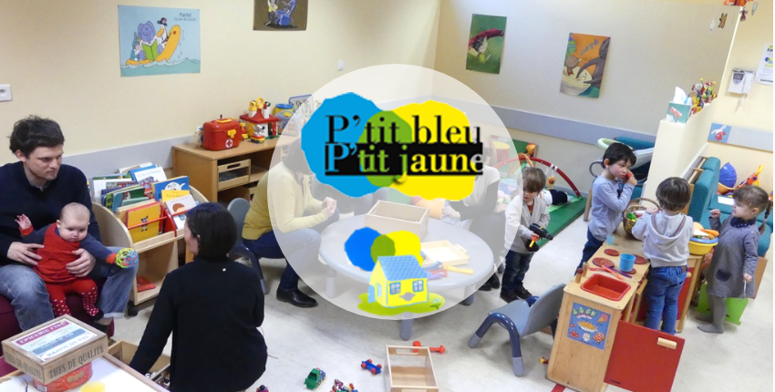 P'tit bleu, P'tit jaune, un lieu d'accueil enfants-parents (0-4 ans)