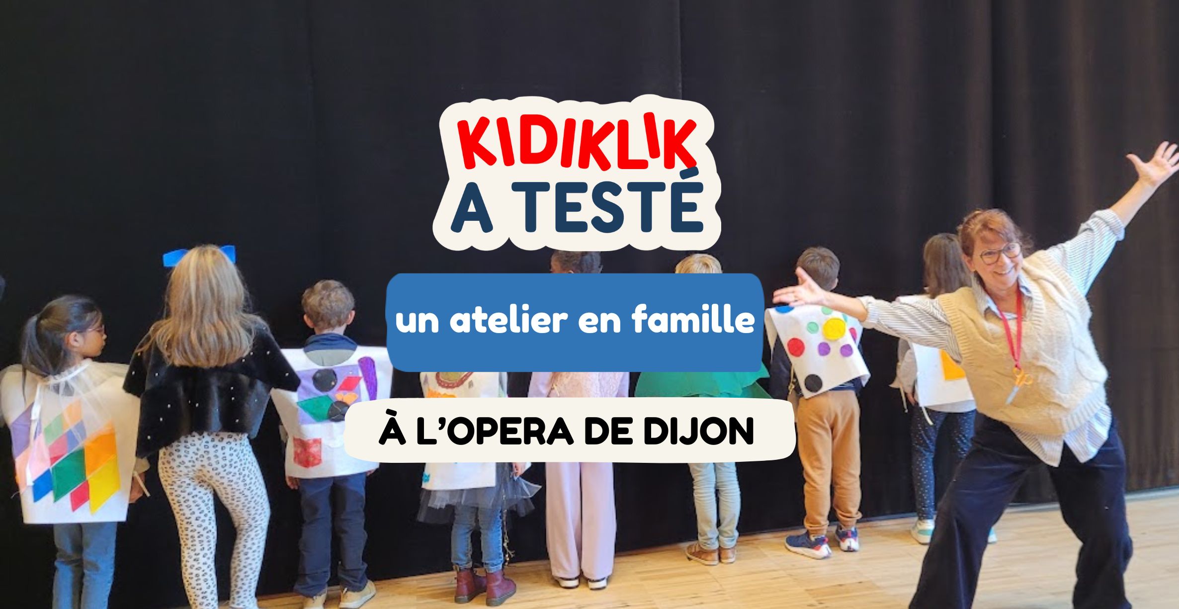Kidiklik a testé : un atelier en famille pour découvrir les arts de la scène à l’Opéra de Dijon !