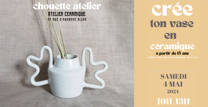 ATELIER ADO & ADULTE 'Crée ton vase en céramique ! ' avec Chouette Atelier à Dijon