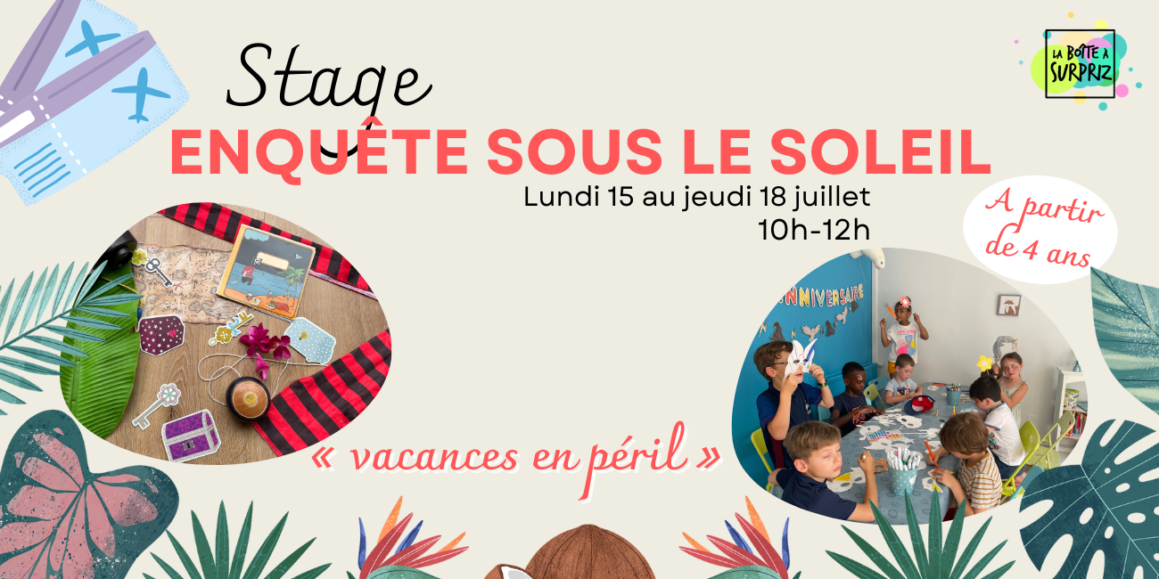 Stage ENQUÊTE SOUS LE SOLEIL, « VACANCES EN PÉRIL » avec la Boite à SurpriZ à Dijon