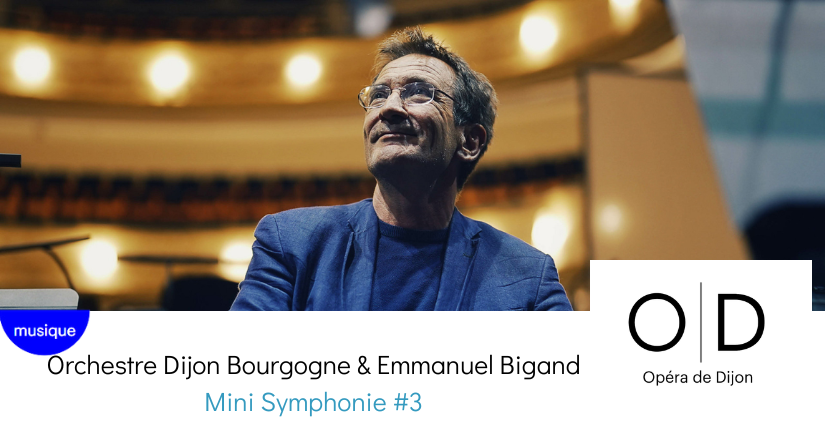 "Mini Symphonie #3", par Orchestre Dijon Bourgogne et l’Opéra de Dijon