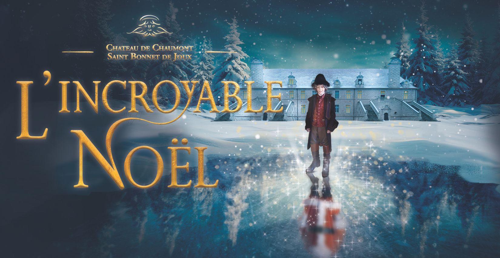 Spectacle immersif féérique "L’incroyable Noel" au château de Chaumont