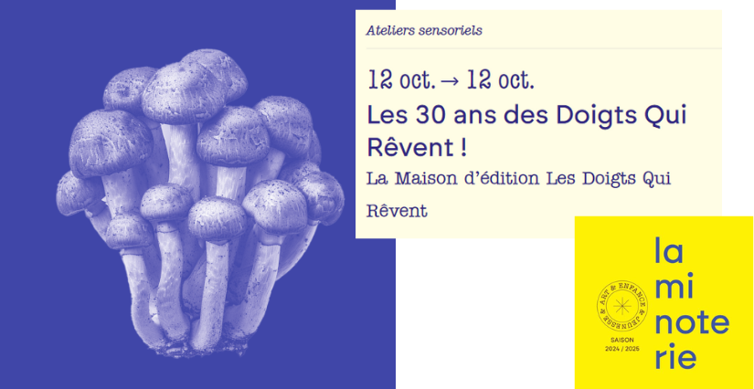 Atelier "Les 30 ans des Doigts Qui Rêvent !" à la Minoterie à Dijon