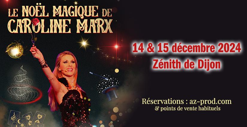 Spectacle "Le noël magique de Caroline Marx" au Zénith de Dijon