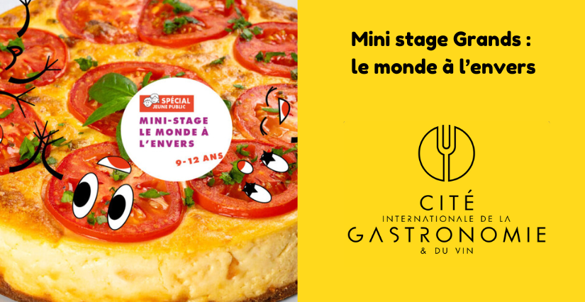 Mini stage cuisine Grands : le monde à l’envers, pour les 9-12 ans à la Cité internationale de la gastronomie et du vin à Dijon