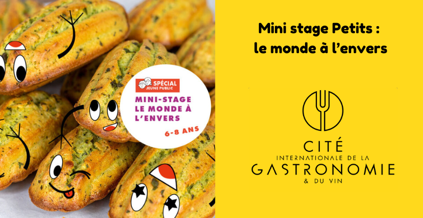 Mini stage cuisine Petits : le monde à l’envers, pour les 6-8 ans à la Cité internationale de la gastronomie et du vin à Dijon