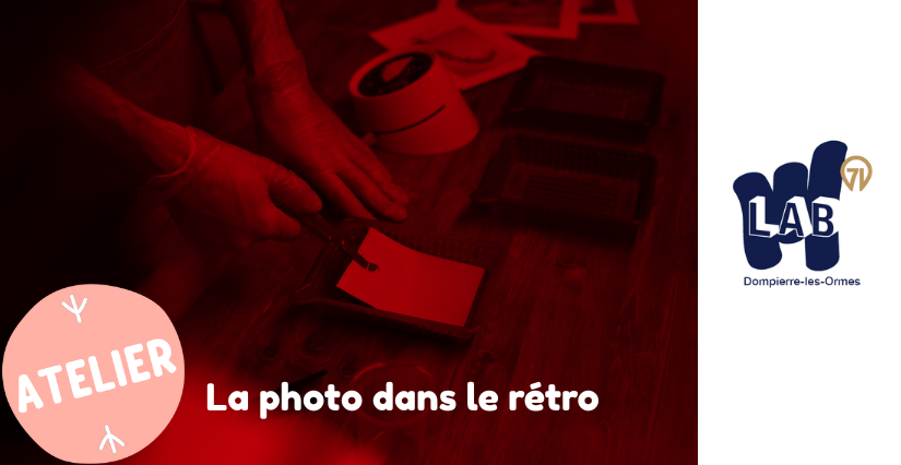 Atelier "La photo dans le rétro" au Lab 71 Atelier "La photo dans le rétro" au Lab 71
