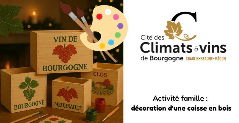 Activité famille : décoration d'une caisse en bois à la Cité des Climats et Vins de Bourgogne