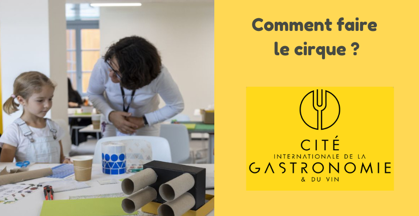 "Comment faire le cirque ?" atelier créatif pour les enfants à la Cité de la Gastronomie, Dijon (21) "Comment faire le cirque ?" atelier créatif pour les enfants à la Cité de la Gastronomie, Dijon (21)