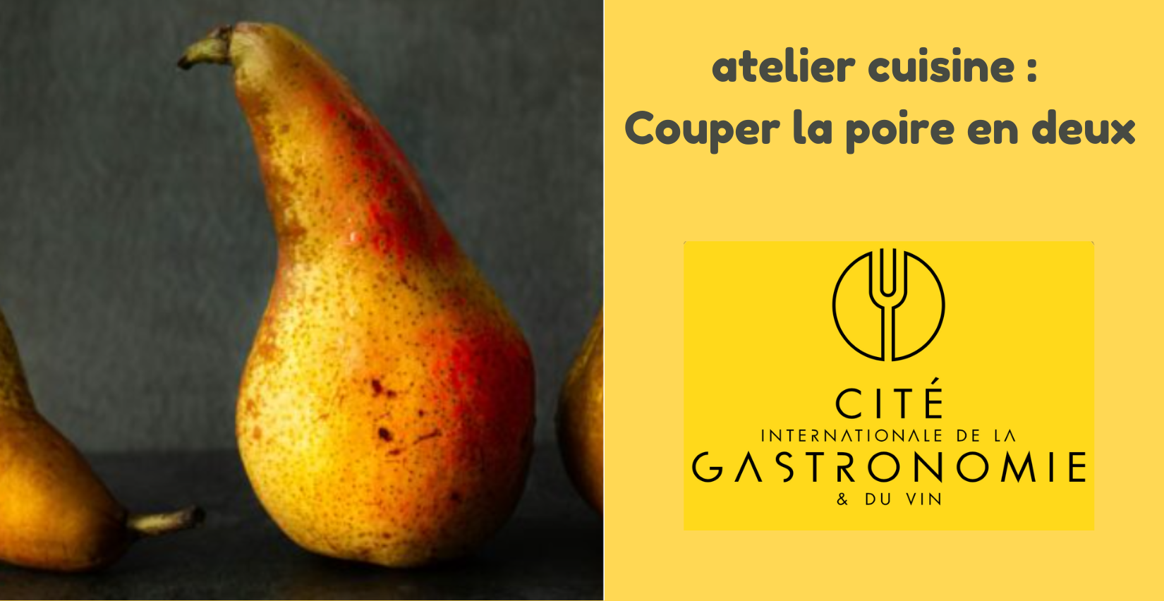 Atelier cuisine : Couper la poire en deux à la cité de la gastronomie à DIjon