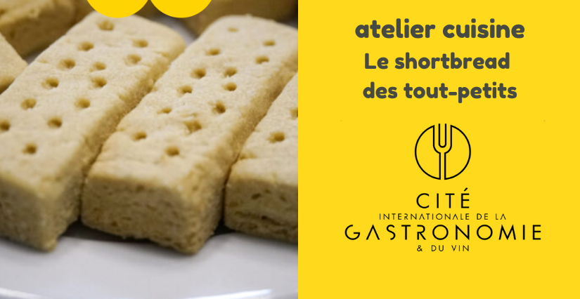 Atelier cuisine "Le shortbread des tout-petits" à la cité de la gastronomie et du vin à Dijon