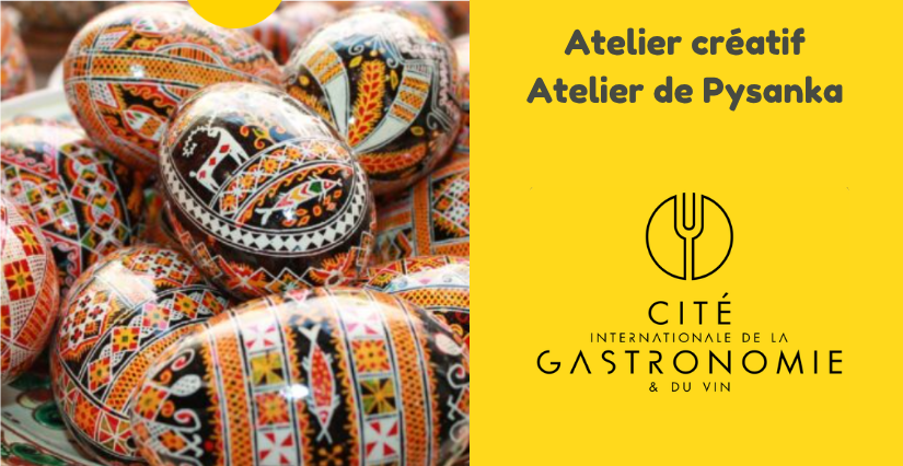 Atelier Pysanka : décoration d’œuf de Pâques ukrainien à la Cité internationale de la gastronomie et du vin à Dijon