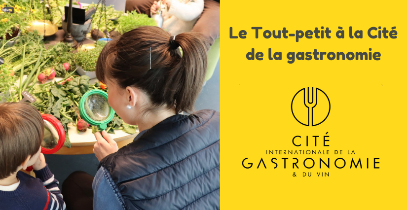 Le Tout-petit à la Cité de la gastronomie : parcours pour les 1-3 ans à la Cité de la gastronomie et du vin à Dijon