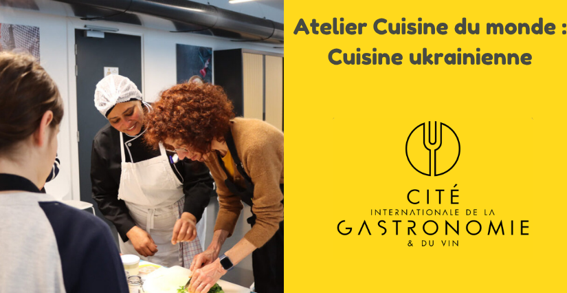 Atelier Cuisine du monde : Cuisine ukrainienne à la Cité internationale de la gastronomie et du vin à Dijon