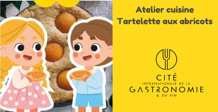 Atelier Cuisine : "Tartelette aux abricots" à la Cité internationale de la gastronomie et du vin à Dijon