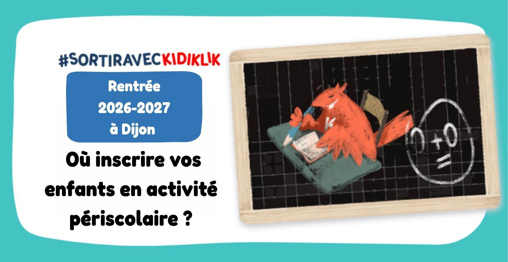 Rentrée 2026-2027 à Dijon : où inscrire ses enfants en activité périscolaire