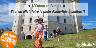 Destination famille : et si on allait faire le plein d’activités insolites dans l’Yonne ?!